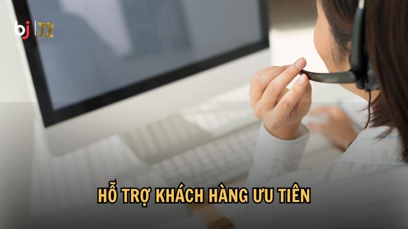 Hỗ trợ khách hàng ưu tiên