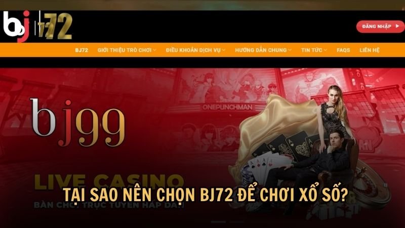 Tại sao nên chọn BJ72 để chơi xổ số?